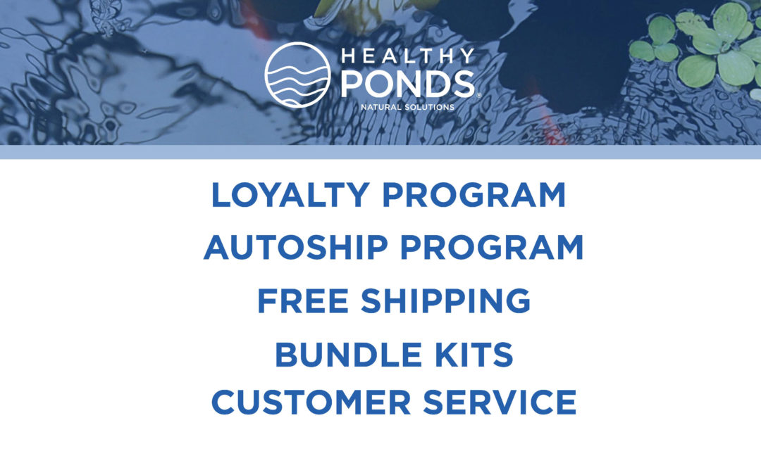 Healthy Ponds Loyalty and Autoship Program Free Shipping Bundle Kits and Customer Service